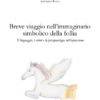 Breve viaggio nell'immaginario simbolico della follia