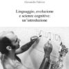Linguaggio, evoluzione e scienze cognitive: un’introduzione