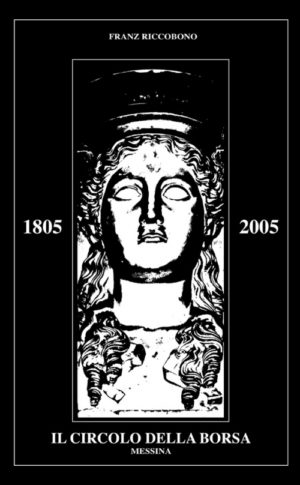 Il circolo della Borsa. Messina 1805-2005