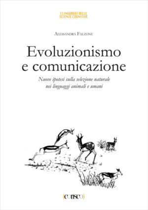 Evoluzionismo e comunicazione Nuove ipotesi sulla selezione naturale nei linguaggi animali e umani