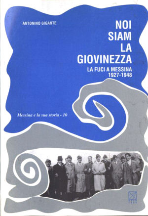 Noi siam la giovinezza (La FUCI a Messina)
