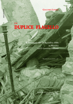 Un duplice flagello. Il Terremoto del 28 dicembre 1908 in Messina ed il Governo Italiano