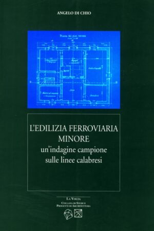 L`edilizia ferroviaria minore, un`indagine campione sulle linee calabresi