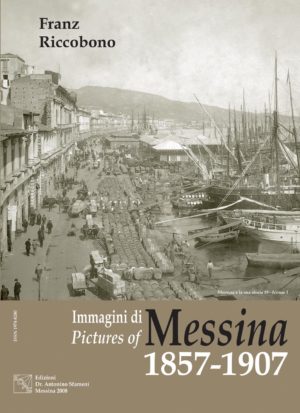 Immagini di Messina 1857-1907 - Pictures of Messina 1857-1907