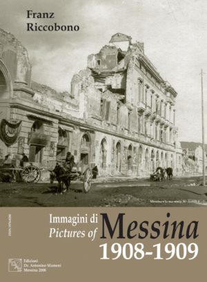Immagini di Messina 1908 - 1909 - Pictures of Messina 1908 - 1909