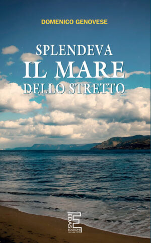 SPLENDEVA IL MARE DELLO STRETTO